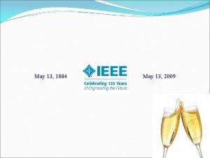 May 13 1884 May 13 2009 IEEE History