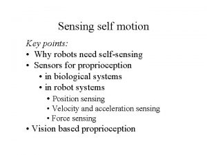 Sensing self motion Key points Why robots need