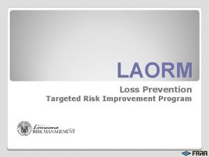 LAORM Loss Prevention Targeted Risk Improvement Program Program