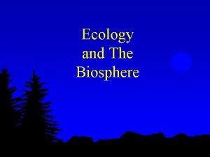 Ecology and The Biosphere Abiotic vs Biotic l