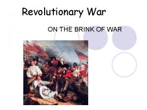 Revolutionary War ON THE BRINK OF WAR I