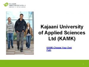 Kajaani University of Applied Sciences Ltd KAMK KAMKChoose