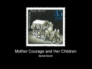 Mother Courage and Her Children Bertolt Brecht five