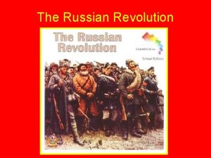 The Russian Revolution WARMUP Recall what was discussed