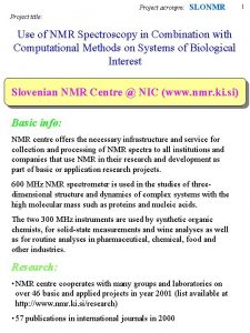 Project acronym SLONMR Project title Use of NMR