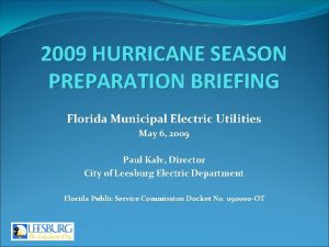 2009 HURRICANE SEASON PREPARATION BRIEFING Florida Municipal Electric