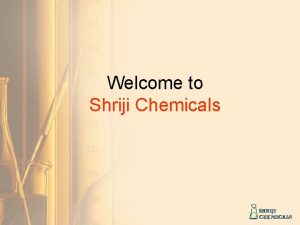 Welcome to Shriji Chemicals Shriji Chemicals Started by