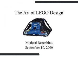 The Art of LEGO Design Michael Rosenblatt September
