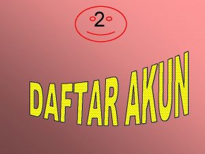 2 PEMBUATAN DAFTAR AKUN DALAM MYOB TERGANTUNG PADA