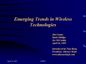 Emerging Trends in Wireless Technologies Jim Grams Mark