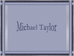 Michael Taylor nasceu em Sussex Inglaterra em 1952