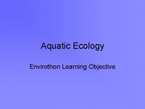 Aquatic Ecology Envirothon Learning Objective The Water Cycle