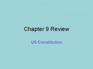 Chapter 9 Review US Constitution A constitution is