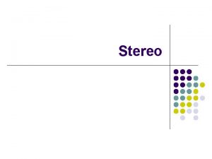 Stereo STEREOPSIS The Stereopsis Problem Fusion and Reconstruction