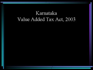 Karnataka Value Added Tax Act 2003 Preamble The