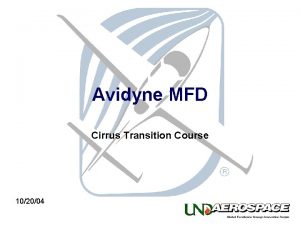 Avidyne MFD Cirrus Transition Course 102004 The system