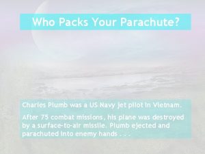 Who packed your parachute