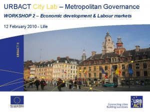 URBACT City Lab Metropolitan Governance WORKSHOP 2 Economic