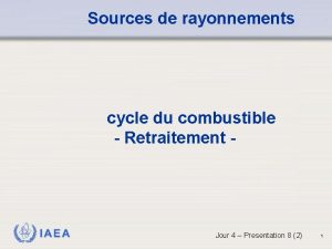 Sources de rayonnements cycle du combustible Retraitement IAEA