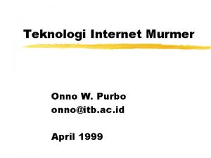 Teknologi Internet Murmer Onno W Purbo onnoitb ac