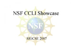 NSF CCLI Showcase SIGCSE 2007 NSF CCLI Showcase