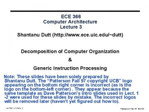 ECE 366 Computer Architecture Lecture 3 Shantanu Dutt