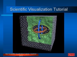 Scientific Visualization Tutorial IST Scientific Visualization Tutorial Summer