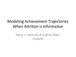 Modeling Achievement Trajectories When Attrition is Informative Betsy
