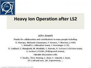 Heavy Ion Operation after LS 2 John Jowett