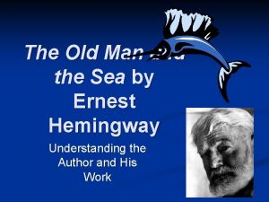 The Old Man and the Sea by Ernest