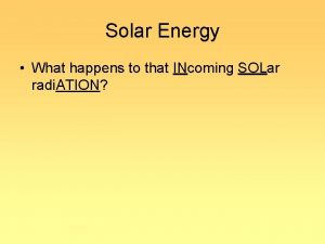 Solar Energy What happens to that INcoming SOLar