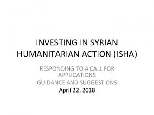 INVESTING IN SYRIAN HUMANITARIAN ACTION ISHA RESPONDING TO