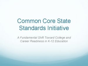Common Core State Standards Initiative A Fundamental Shift