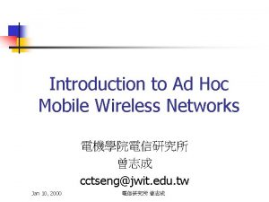Introduction to Ad Hoc Mobile Wireless Networks cctsengjwit