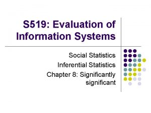 S 519 Evaluation of Information Systems Social Statistics