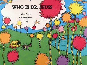WHO IS DR SEUSS Miss Coats Kindergarten 2015