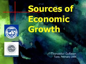 Sources of Economic Growth Thorvaldur Gylfason Tunis February