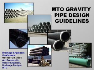 MTO GRAVITY PIPE DESIGN GUIDELINES Drainage Engineers Conference