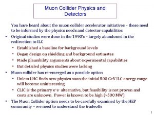 Muon Collider Physics and Detectors You have heard