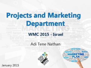 Projects and Marketing Department WMC 2015 Israel Adi