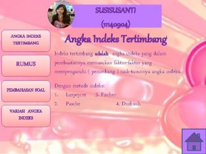 SUSISUSANTI 11140904 ANGKA INDEKS TERTIMBANG Angka Indeks Tertimbang
