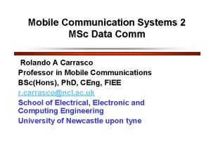 Mobile Communication Systems 2 MSc Data Comm Rolando