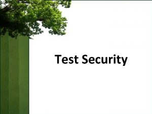Test Security Test Security Objectives Understand principles of