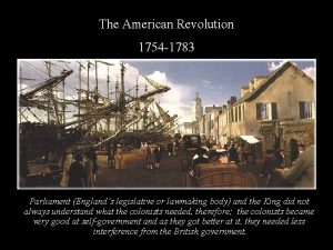 The American Revolution 1754 1783 Parliament Englands legislative