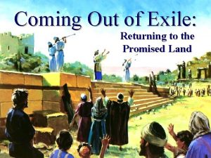 Coming Out of Exile Returning to the Promised