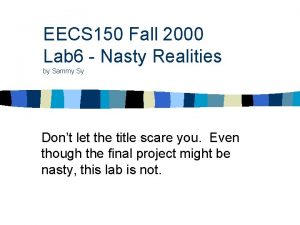 EECS 150 Fall 2000 Lab 6 Nasty Realities