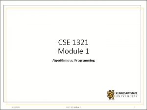 CSE 1321 Module 1 Algorithms vs Programming 1022020