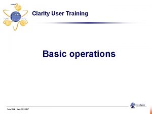 Clarity User Training Basic operations Code P 009