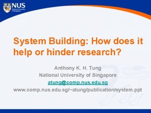 System Building How does it help or hinder