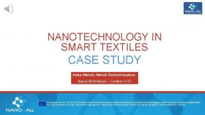 NANOTECHNOLOGY IN SMART TEXTILES CASE STUDY Ineke Malsch
